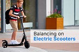 Learn How to Balance on an E-scooter