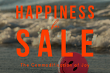 Happiness for Sale: The Commodification of Joy