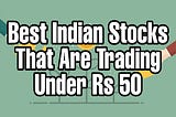 Best Stocks to Buy below 50 in India!