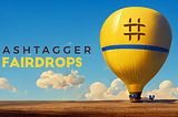 Hashtagger’s next phase: FAIRDROPS! The airdrops that are provably fair.