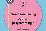 How to Send Email Using Python: A Step-by-Step Guide