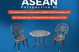 The Road Ahead: Indonesia’s ASEAN Chairmanship and the Complexities of Resolving the Myanmar Crisis