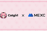 CATGIRL x MEXC Listing