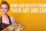 How can Artists promote their Art and earn?