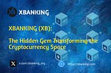 XBANKING (XB): The Hidden Gem Transforming the Cryptocurrency Space