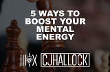 5 Ways to Boost Your Mental Energy to Help You Stay Motivated