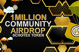 One Million SCHOTEX Token Airdrop Is Live!