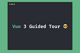 Vue 3 Guided Tour — พาเที่ยว Vue 3