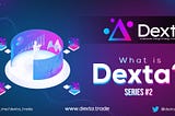 Dexta Mini-Series: Part 2