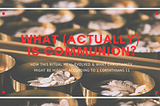 What (Actually) is Communion?