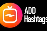 Add Hashtags to Your Instagram TV Videos