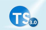 TypeScript 3.0 - what has come?