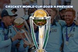 Cricket World Cup 2023: A Preview