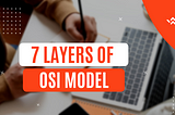 OSI MODEL : 7 Layers Explained