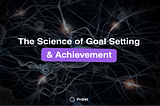 The Science of Goal Setting & Achievement