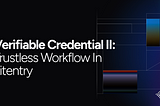 Verifiable Credential II: Trustless Workflow in Litentry