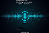 Navigating the Auditory Landscape of Hacker Culture: A Report on Influential Podcasts