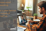 Remote work? It’s working. Take a peek behind the curtain of how it works at PumpITup.