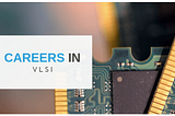 How to get a Good Job in the field of VLSI?