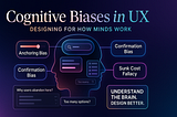 Cognitive Biases in UX: Designing for How Minds Work