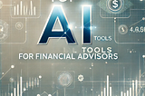 Top AI Tools for Financial Advisors to Enhance Performance