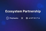 Aspecta and Polyhedra Network Collaborate to Advance Identity Solutions to empower builders and…