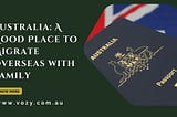 Australia: A Good Place to Migrate Overseas with Family