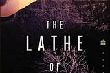 The Lathe Of Heaven — A Mind-Bending Dystopian Novella