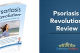 Psoriasis Revolution Review — Does It REALLY Work?