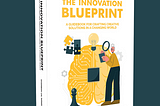 Why, The Innovation Blueprint Guidebook?