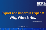 How to export and import VMs from Hyper-V