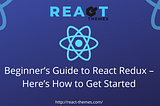 Beginner’s Guide to React Redux — Here’s How to Get Started