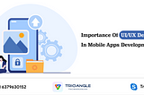 Importance Of UI/UX Design In Mobile Apps Development