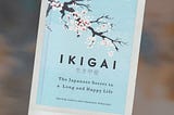 Book Review: Ikigai: The Japanese Secret for a Long and Happy Life.