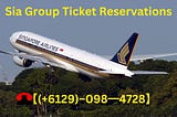 【(+6129)‒098━4728】 @ Sia Group Ticket Reservations