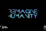 Reimagine Humanity