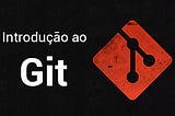 Introdução ao Git