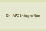 Dhl API Integration