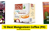 13 Best Mangosteen Coffee Philippines 2022 (w/ Free Discount)