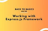 Working with Express.js Framework