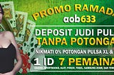 DEPOSIT JUDI PULSA TANPA POTONGAN AOB633