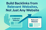 🔗 Build Backlinks from Relevant Websites, Not Just Any Website!