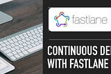 Fastlane —  Magic tool behind Loco’s continuous release process