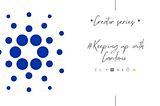 Welcome to keeping Up with Cardano: Exploring the Future of Blockchain.
