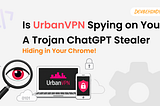 UrbanVPN spying, ChatGPT stealer malware, free VPN risks