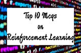 Top 10 MCQs on Reinforcement Learning