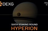 Presenting Hyperion — DEXG’s 6th staking round.
