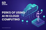 AI Perks of using AI 🤖 in Cloud Computing ☁