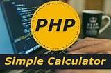 Let’s create Calculator using PHP