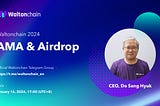 Waltonchain 2024 AMA & Airdrop